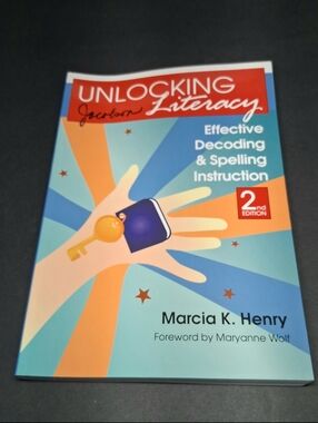 Unlocking Literacy: Effective Decoding and Spelling Instruction, Second Edition